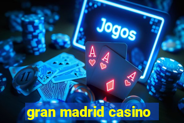 gran madrid casino