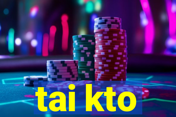 tai kto