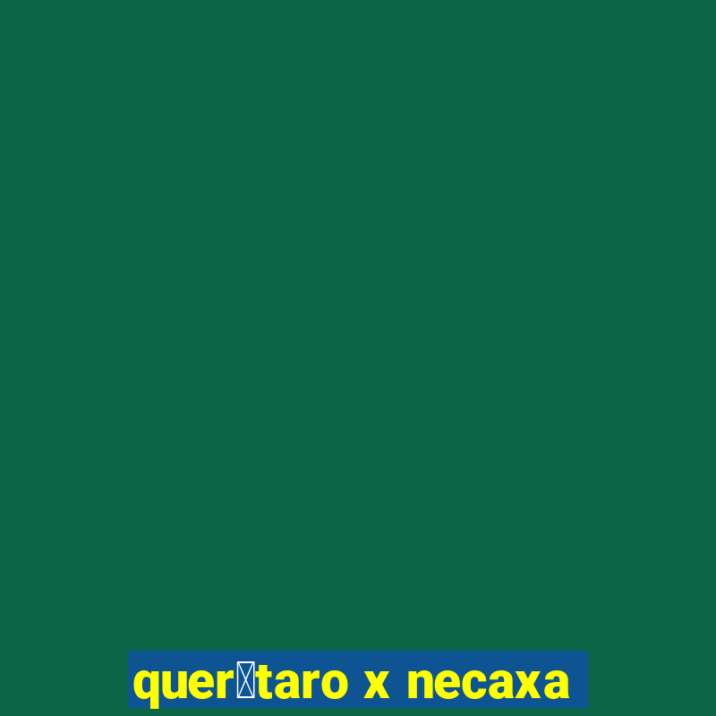 quer茅taro x necaxa