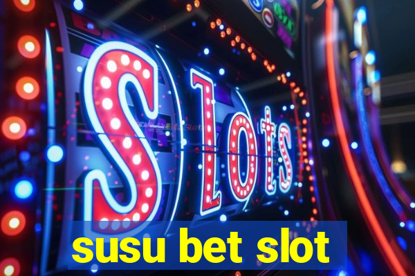 susu bet slot