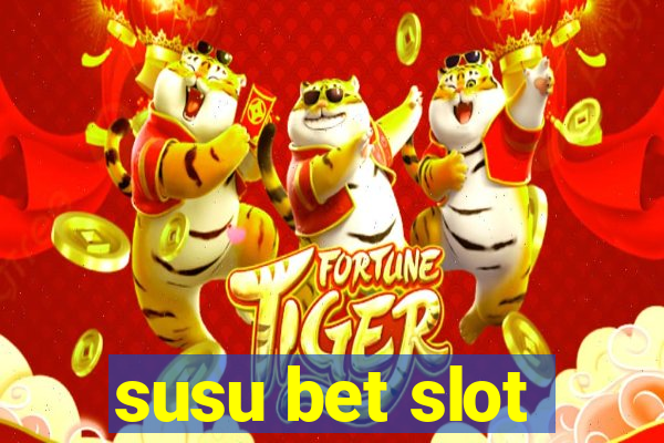 susu bet slot