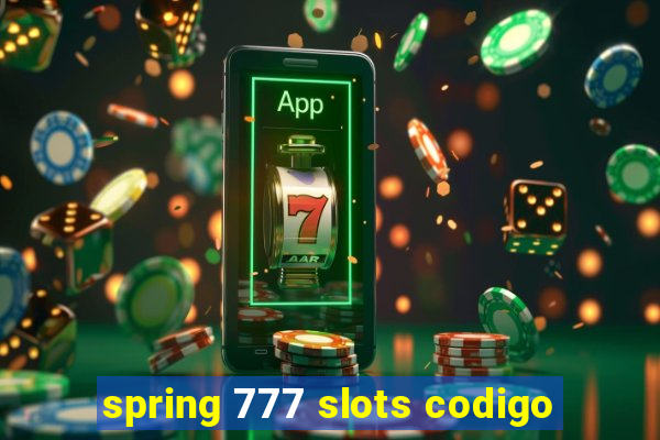 spring 777 slots codigo