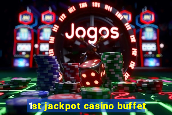 1st jackpot casino buffet