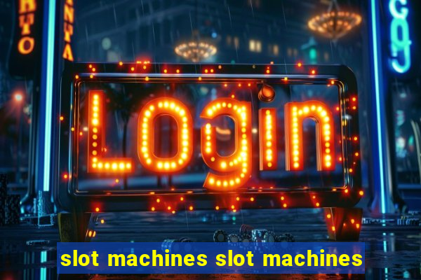 slot machines slot machines