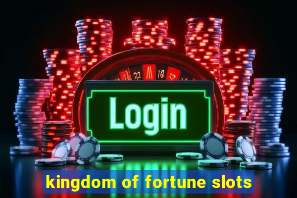 kingdom of fortune slots