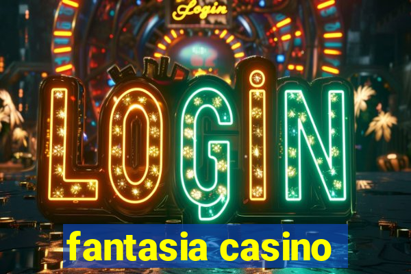 fantasia casino