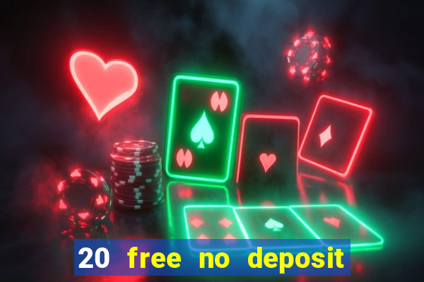 20 free no deposit casino 2017