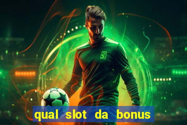 qual slot da bonus no cadastro