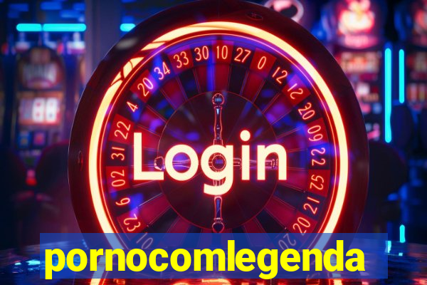 pornocomlegenda