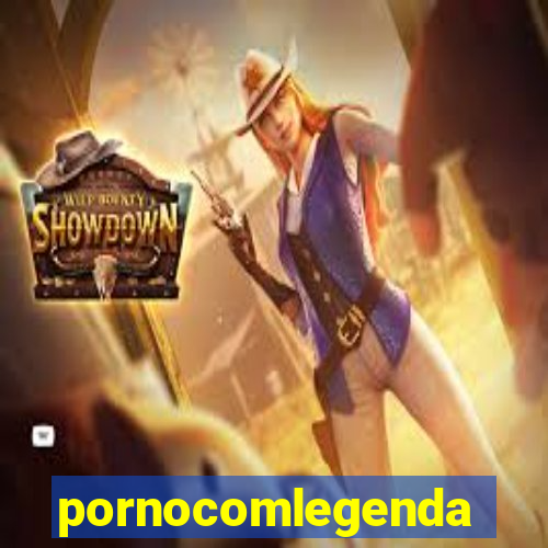 pornocomlegenda