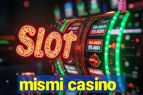 mismi casino