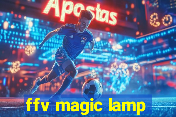 ffv magic lamp