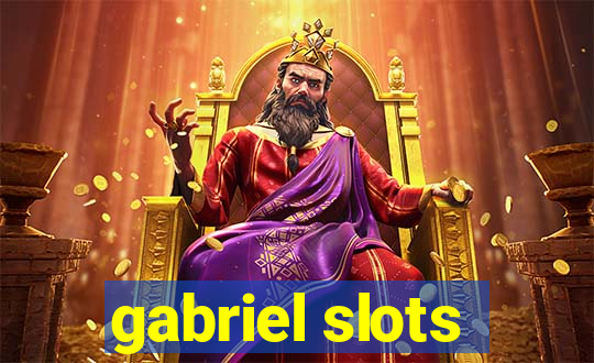 gabriel slots