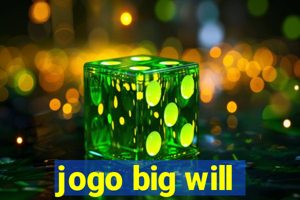 jogo big will