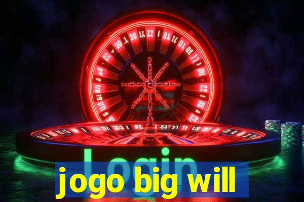 jogo big will