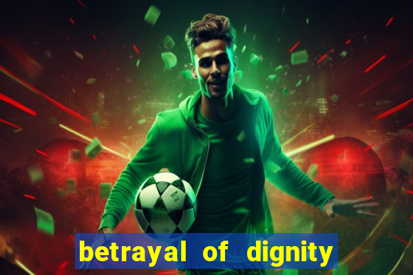 betrayal of dignity pt br