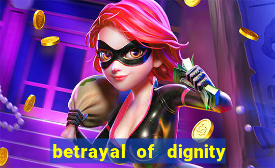 betrayal of dignity pt br