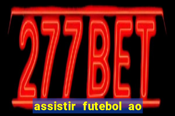 assistir futebol ao vivo sites