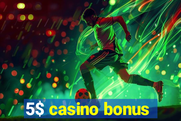 5$ casino bonus