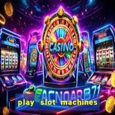 play slot machines online for money