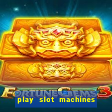 play slot machines online for money