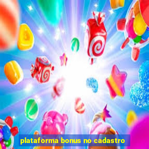 plataforma bonus no cadastro