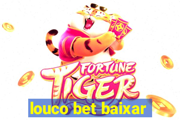 louco bet baixar