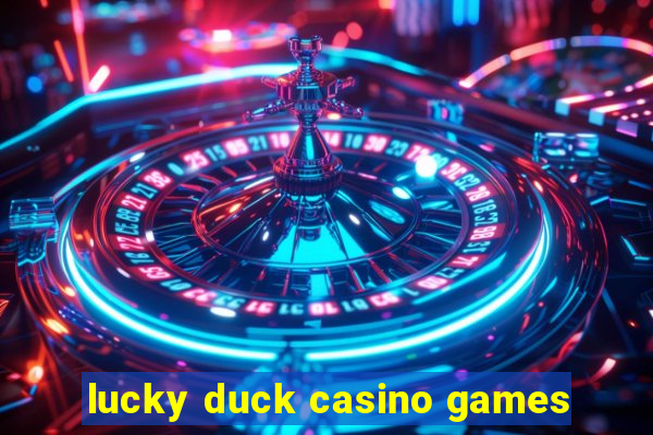 lucky duck casino games