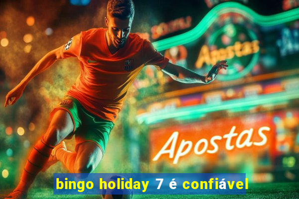 bingo holiday 7 é confiável