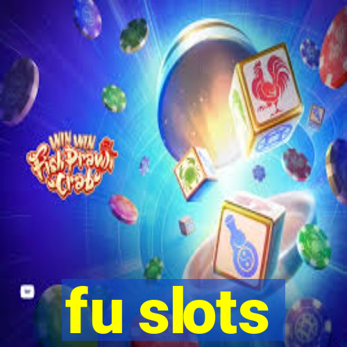 fu slots