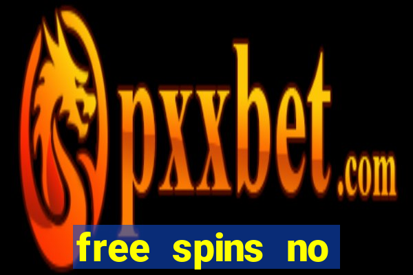 free spins no deposit casino