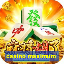 casino maximum