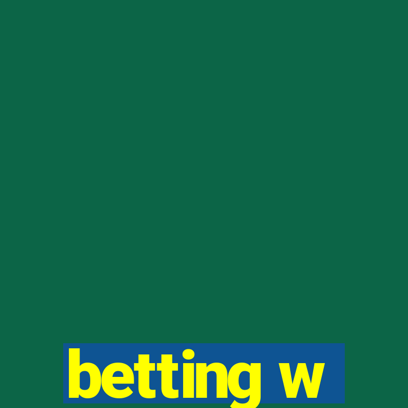 betting w