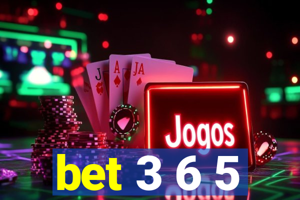 bet 3 6 5