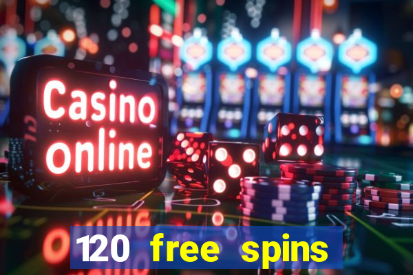 120 free spins online casino