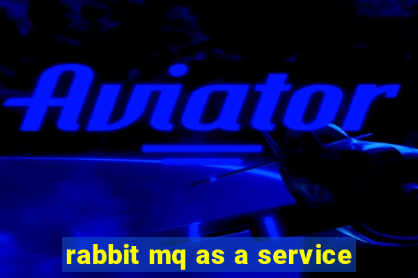 rabbit mq as a service