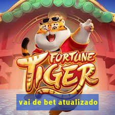 vai de bet atualizado