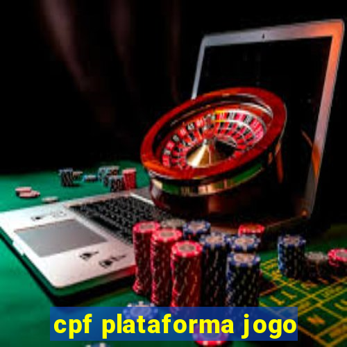 cpf plataforma jogo