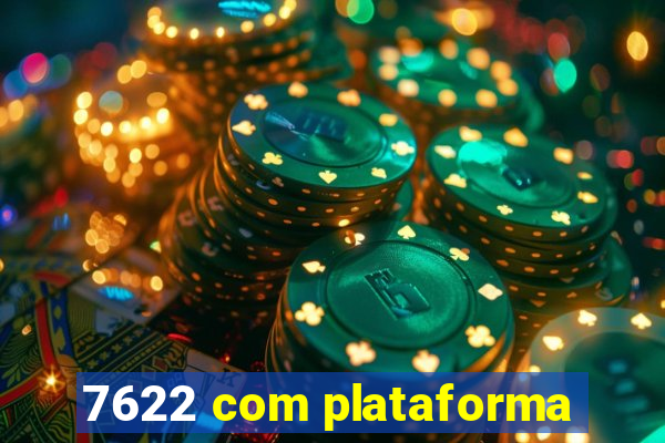 7622 com plataforma