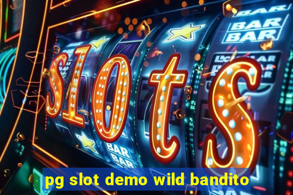 pg slot demo wild bandito