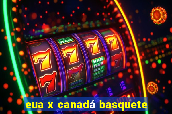 eua x canadá basquete