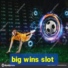 big wins slot