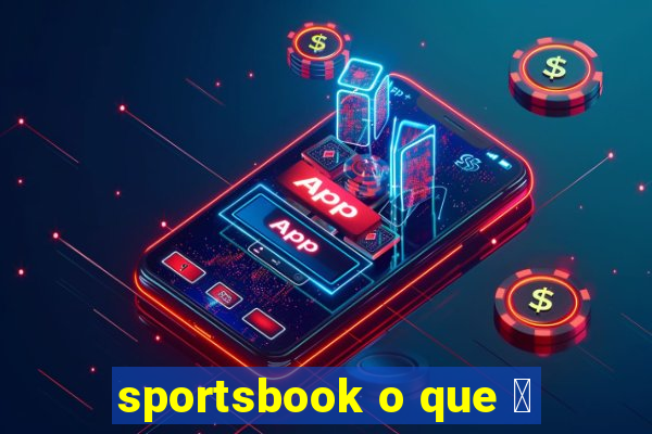 sportsbook o que 茅