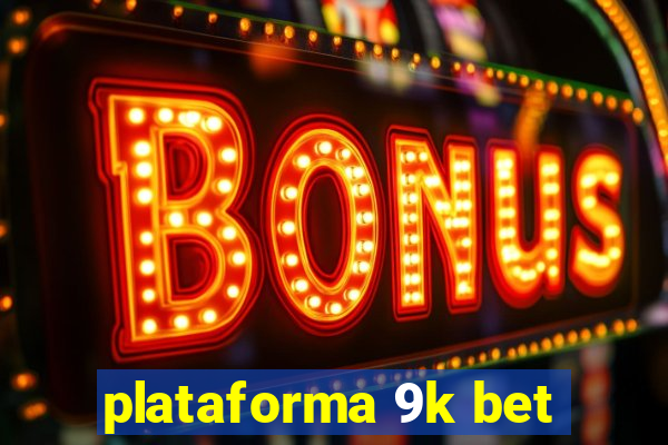 plataforma 9k bet