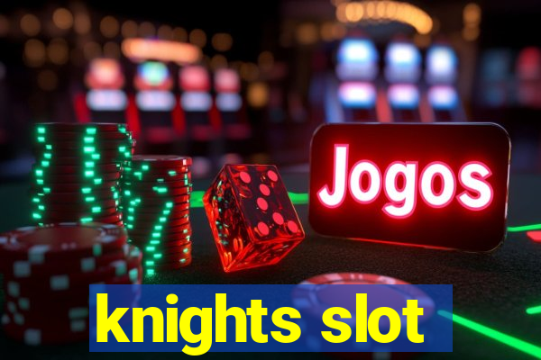 knights slot