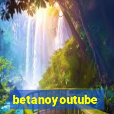 betanoyoutube