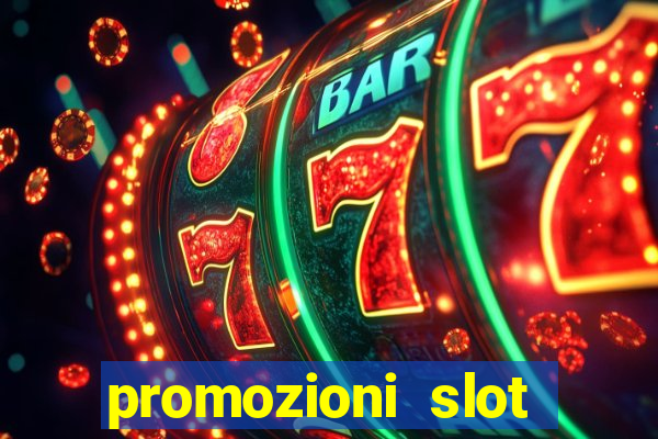 promozioni slot senza deposito