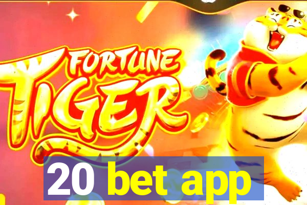 20 bet app