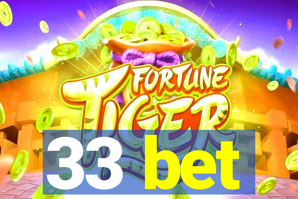 33 bet