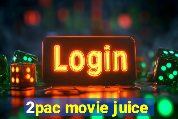 2pac movie juice